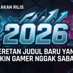 Game yang Akan Rilis 2026 Deretan Judul Baru yang Bikin Gamer Nggak Sabar